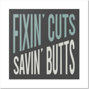 Fixin' Cuts Savin' Butts Posters and Art